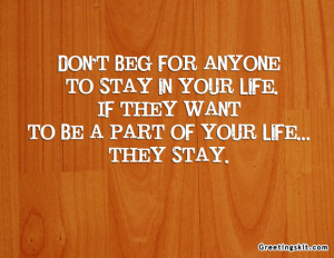 ... Wallpaper on Life: Don’t beg for anyone to stay in your life