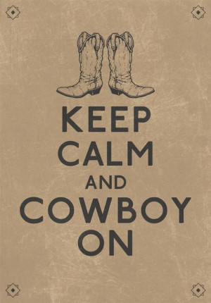 texashumor:Keep calm and cowboy on: