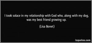 ... who, along with my dog, was my best friend growing up. - Lisa Bonet