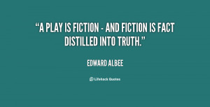 quote-Edward-Albee-a-play-is-fiction-and-fiction-58523.png