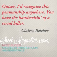 ... Steel Magnolias Ouiser, Quotes Ouiser, Favorite Movie, Steel Magnolias