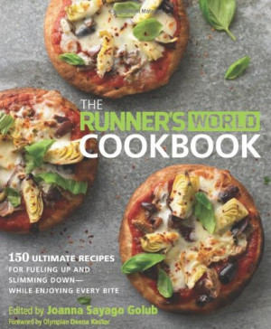The Runner's World Cookbook: 150 Ultimate Recipes for Fueling Up and ...
