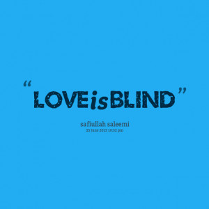 Quotes Picture: love is blind
