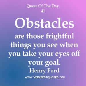 Motivational Quote Of The Day 1/31/2013: Obstacles are those frightful ...