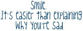 smile, its easier than explaining why your sad photo q74.jpg