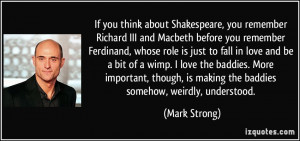 Quotes Shakespeare Richard Iii ~ If you think about Shakespeare, you ...
