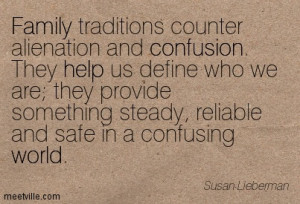 Family Ttraditions Counter Alienation And Confusion. They Help Us ...