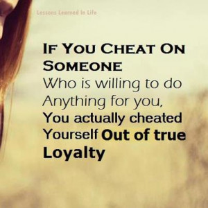 ... Do Anything For You, You Actually Cheated Yourself Out Of True Loyalty