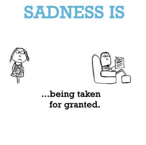 Being Taken for Granted Quotes