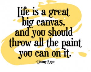 ... throw all the paint you can on it.” ~ Danny Kaye Yellow or Purple