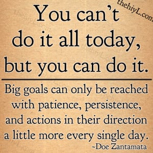 You can't do it all today, but you can do it.