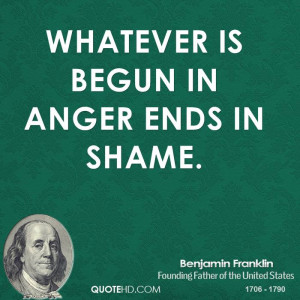 benjamin-franklin-anger-quotes-whatever-is-begun-in-anger-ends-in.jpg