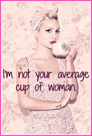 not your average cup of woman