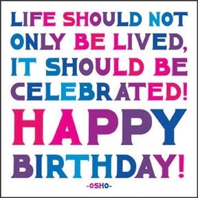 Life Should Not Only Be Lived, It Should Be Celebrated! Happy Birthday