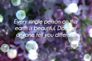 Every Single Person On this earth is beautiful ~ Beauty Quote