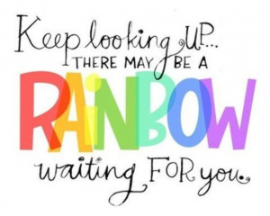 Cute Rainbow Quotes Last, i spotted this quote on