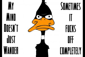 THIS IS ME ALL OVER ) Daffy Duck ~ Quotes ~ Crazy ~ Nutty