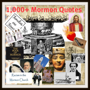 our 2nd list of 1,000+ Reasons to Leave Mormonism, aka, Mormon Quotes ...