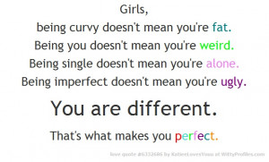 Girls, being curvy doesn't mean you're fat. Being you doesn't mean you ...