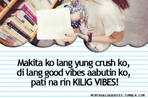 ... love quotes tagalogtagalog quotes:Makita ko lang yung crush ko, di
