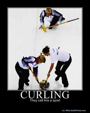 Curling They call it a sport