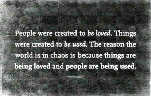Love People, Use Things....No chaos.