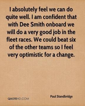 ... beat six of the other teams so I feel very optimistic for a change