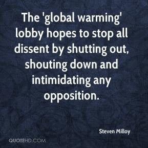 ... by shutting out, shouting down and intimidating any opposition