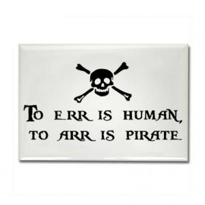 ... Err Is Human Pirate Quote Sign | To err is human, to arr is pirate