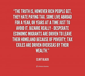 quote-Clint-Black-the-truth-is-however-rich-people-get-236207.png