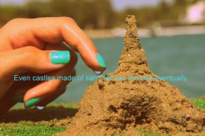 even sand castles fall