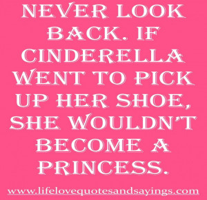 Never Look Back If Cinderella Went To Pick Up The Shoe Quote In Pink ...