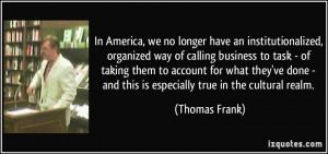 In America, we no longer have an institutionalized, organized way of ...