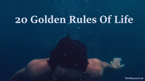 20 Golden Rules Of Life