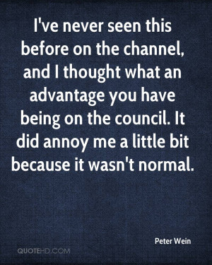 You Annoy Me Quotes Thought what an advantage you have being on the ...