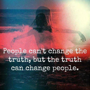 people can lie and twist the truth but in the end it endures