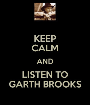Keep Calm...Garth Brooks #swoon #willbeseeinghimagainsomeday