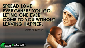 Spread Love Everywhere You Go Quote by Mother Teresa @ Quotespick.com