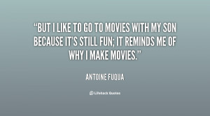 antoine fuqua quotes i like making movies antoine fuqua