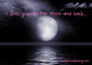 love you to the moon and back.