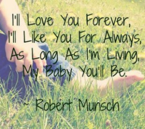 If you haven't read Love You Forever by Robert Munsch, you really must ...