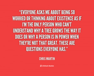 quote-Chris-Martin-everyone-asks-me-about-being-so-worried-2506.png
