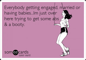 ... to get some abs & a booty. | Sports/Leagues Ecard | someecards.com