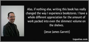 More Jesse James Garrett Quotes