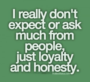 Loyalty & Honesty.