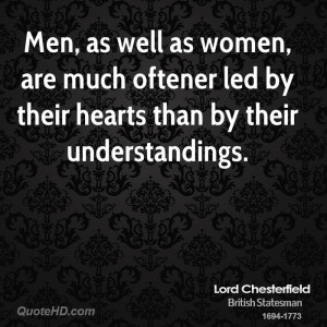 Men, as well as women, are much oftener led by their hearts than by ...
