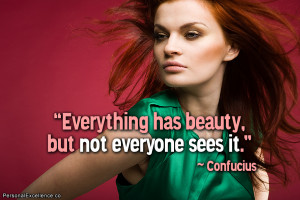 Inspirational Quote: “Everything has beauty, but not everyone sees ...