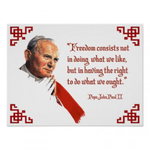 Famous Quote from the late Pope John Paul II: 