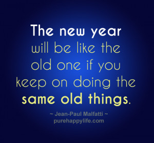 Motivational Quote: The new year will be like the old one if you keep ...