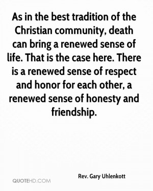 As in the best tradition of the Christian community, death can bring a ...